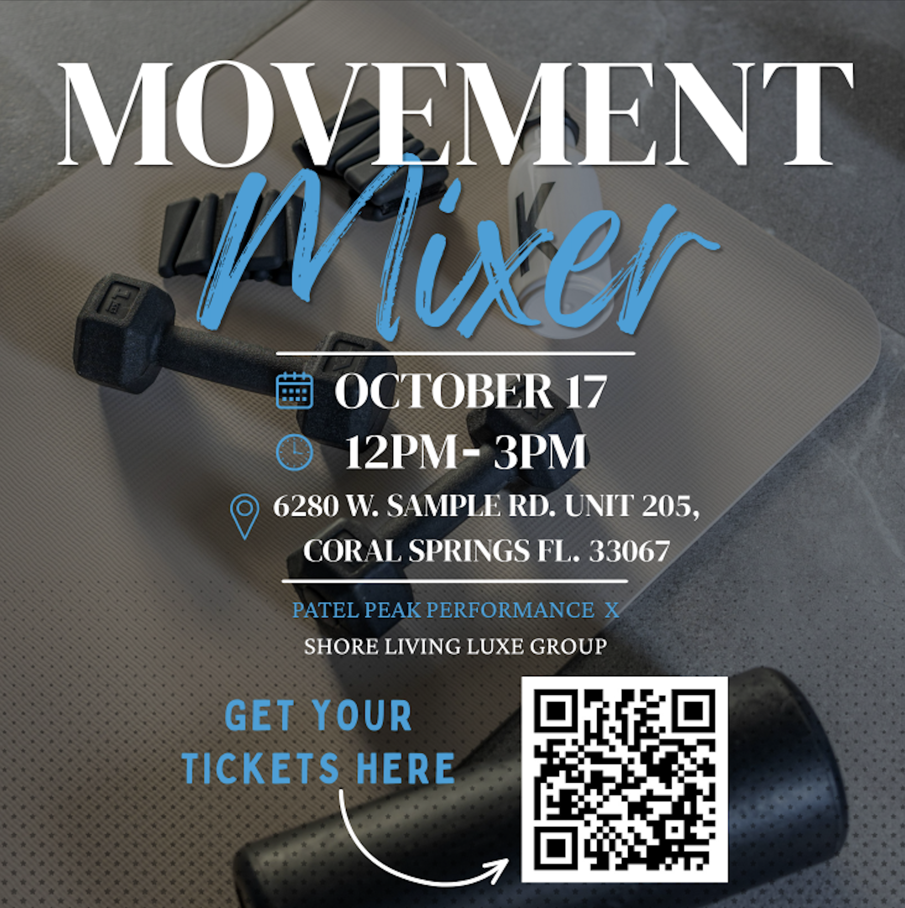 Graphic advertising an event called Movement Mixer. Background shows close-up workout equipment including a dumbbell, yoga mat, and foam roller. Large text at the top reads ‘Movement Mixer.’ Event details: October 17, 12 PM–3 PM, 6280 W. Sample Rd, Unit 205, Coral Springs, FL 33067. Presented by Patel Peak Performance and Shore Living Luxe Group. A QR code appears in the bottom right corner above text that says "Get your tickets here."